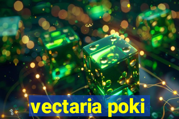 vectaria poki